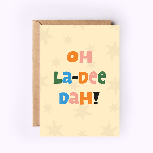 Oh La-dee-Dah! Greeting Card